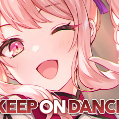 Nightcore - Keep On Dancing