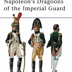 [Access] [KINDLE PDF EBOOK EPUB] Napoleon’s Dragoons of the Imperial Guard (Men-at-Arms) by  Ronal