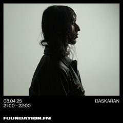 daskaran - 08.04-25 - foundation.fm