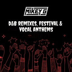 Mikey G - D&B Remixes, Festival & Vocal Anthems - Part 3