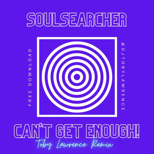 Soulsearcher - Can't Get Enough! (Toby Lawrence Remix)