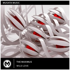 Wild Love - The Maximus | Musata Music Release