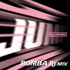 BLACKPINK - 뛰어 (JUMP) (BOMBA Remix) (Free Download)