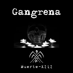 Muerte!!! XIII - Gangrena