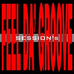 FEEL DA' GROOVE [session's 001]