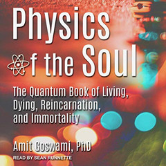 free PDF 📨 Physics of the Soul: The Quantum Book of Living, Dying, Reincarnation, an