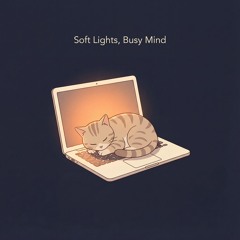 Soft Lights, Busy Mind