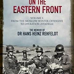 Open PDF Mortar Gunner on the Eastern Front: The Memoir of Dr Hans Rehfeldt: Volume I - From the Mos