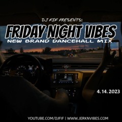 FRIDAY NIGHT VIBES DANCEHALL MIX 4.15.2023