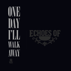One day i'll walk away