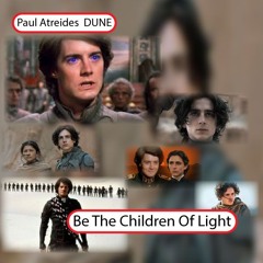Paul Atreides DUNE - Be The Children Of Light