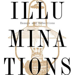 [ACCESS] EPUB 📮 Illuminations: Essays and Reflections by  Walter Benjamin PDF EBOOK