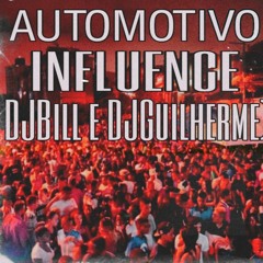 AUTOMOTIVO INFLUENCE 01 ( DJBill e DJGuilherme )