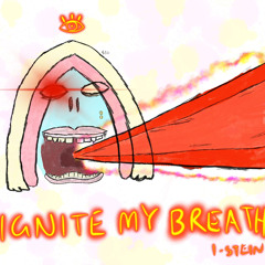 IGNITE MY BREATH (p. wydsonni)