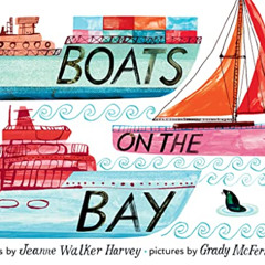 [GET] EBOOK 📨 Boats on the Bay by  Jeanne Walker Harvey &  Grady McFerrin [KINDLE PD