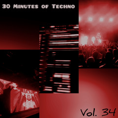30 Minutes Of Techno Vol. 34