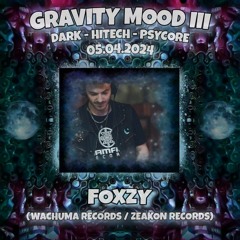 FOXZY @ Gravity Mood III - Psycore Closing (210-300+BPM) 05/04/24