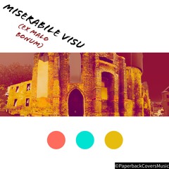 Miserabile Visu (Ex Malo Bonum)