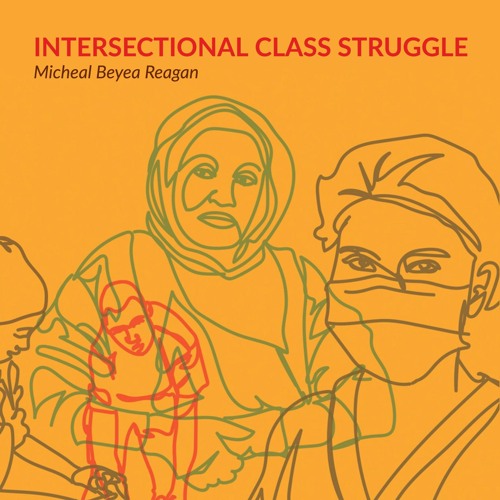 #308 | Intersectional Class Struggle w/ Michael Beyea Reagan