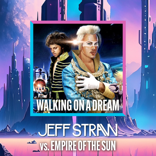 Empire of the Sun - Walking on a Dream (Jeff Straw Edit) - FREE DOWNLOAD