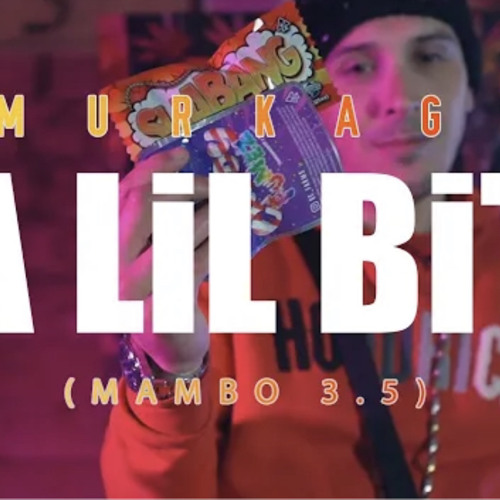 Murkage- A Lil Bit (Mambo 3.5)