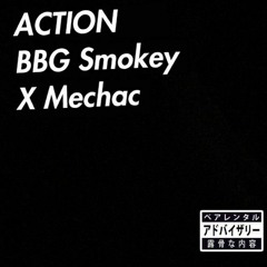 BBG Smokey x Mehcac - Action
