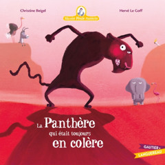 Le coin lecture de Babouschka - Mamie Poule raconte la Panthère qui était toujours en colère