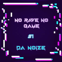 Da Noize - No Rave No Game #1 [Free DL]