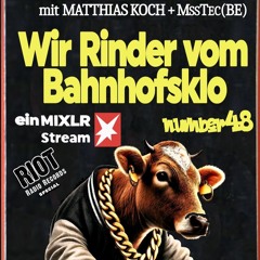 Wir Rinder vom Bahnhofsklo 048 with Matthias Koch & MssTec (BE)