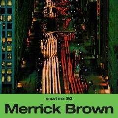 Smart Mix 53: Merrick Brown