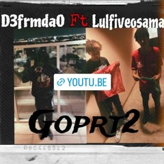 D3frmda0 Ft Lulfiveosama GoPrt2 (Offical audio)