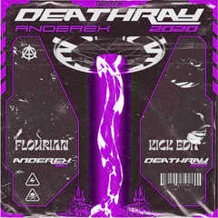 ANDEREX - DEATHRAY (FLOURIAN KICK EDIT) [FREE DOWNLOAD]