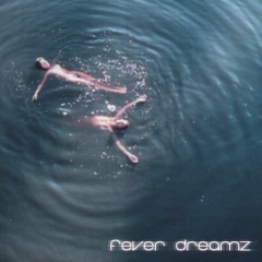 Fever Dreamz Vol.1