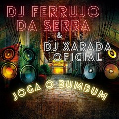 JOGA O BUMBUM MTG  - DJ XARADA OFICIAL - DJ FERRUJO DA SERRA