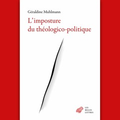 Géraldine Muhlmann - L'imposture du théologico-politique