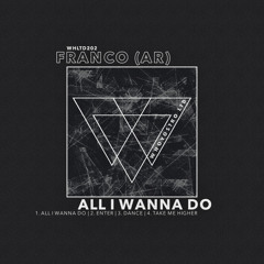 PremEar: Franco - All I Wanna Do [WHLTD202]