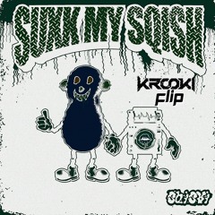 SQISHI - SUXK MY SQISH (KRØØKI FLIP) (FREE B-DAY DL)