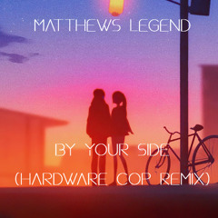 Matthews Legend - By Your Side (Hardware Cop Remix)
