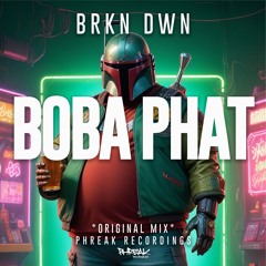 BRKN DWN - Boba Phat (Original Mix)