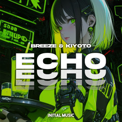 BREEZE & KIYOTO - ECHO (Club Edit)