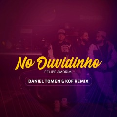 FELIPE AMORIM - NO OUVIDINHO (DANIEL TOMEN & KOF REMIX EXTENDED)