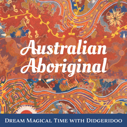 Stream Native World Group Listen to Australian Aboriginal Dream