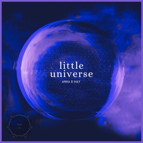 Anna B May - little universe (Riversilvers Remix)