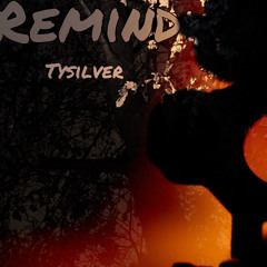 Remind-Ty Silver Prod.Ty Silver