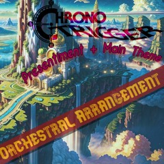 Chrono Trigger Presentiment+Main Theme (Orchestral Arrangement)