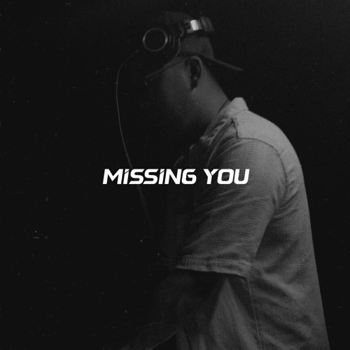 MISSING YOU