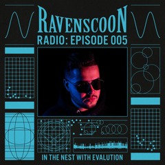 In The Nest With Evalution on Ravenscoon Radio EP: 005