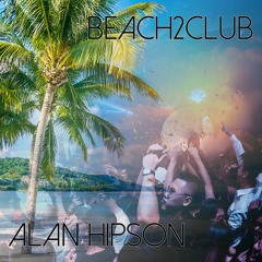 Alan Hipson - Beach2Club - Edit