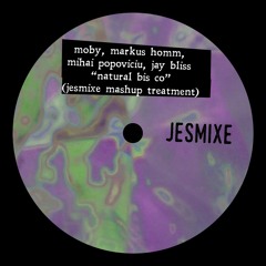 Moby, Markus Homm, Mihai Popoviciu, Jay Bliss - Natural Bis Co (Jes Mashup Treatment)