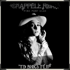 Chappell Roan - Pink Pony Club [TD BNK$ FLIP]